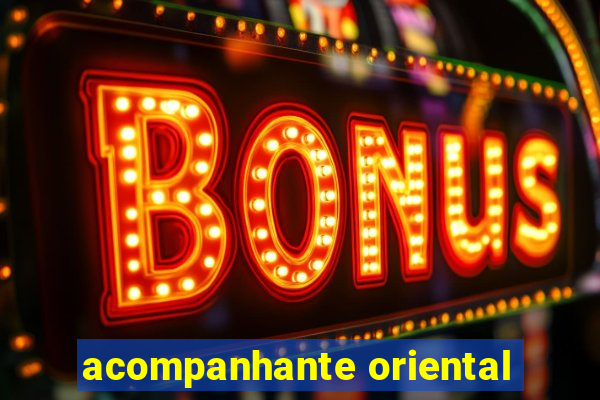 acompanhante oriental